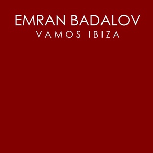 Обложка для Emran Badalov - Vamos Ibiza