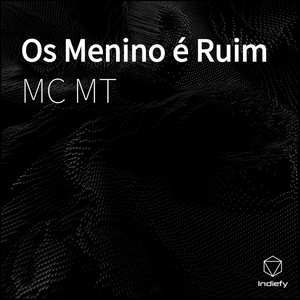 Обложка для MC MT - Os Menino é Ruim