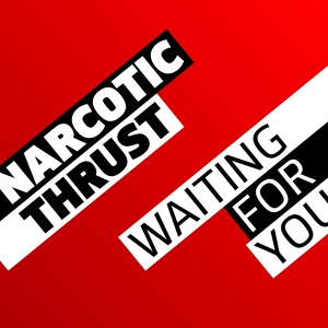 Обложка для Narcotic Thrust - Waiting For You