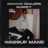 Обложка для Groove Dealers, murrfy - Wassup Mane