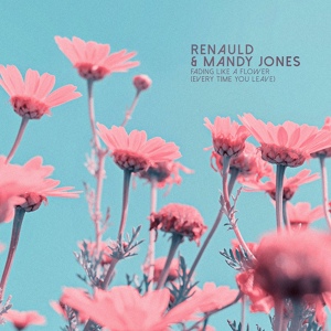 Обложка для Renauld, Mandy Jones - Fading Like a Flower (Every Time You Leave)