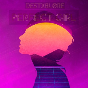 Обложка для DestXBlore - Perfect girl