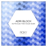 Обложка для Adri Block - Nuttin Else Then Houze Musik
