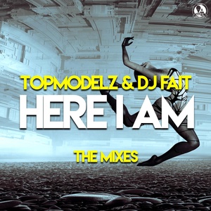 Обложка для Topmodelz, DJ Fait - Here I Am