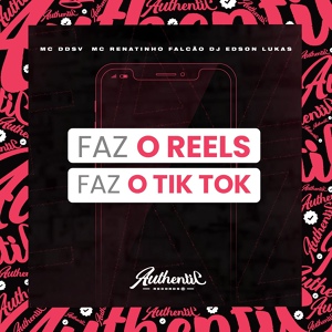 Обложка для MC Renatinho Falcão, DJ Edson Lukas feat. Mc DDSV - Faz o Reels e Faz o Tiktok