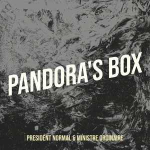 Обложка для PRESIDENT NORMAL & MINISTRE ORDINAIRE - Pandora's Box