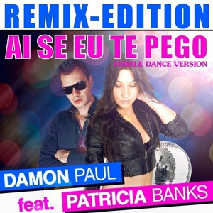 Обложка для Damon Paul feat. Patricia Banks feat. Patricia Banks - Ai Se Eu Te Pego