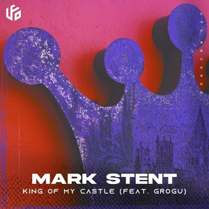 Обложка для Mark Stent, Dillon Barnard - King of My Castle