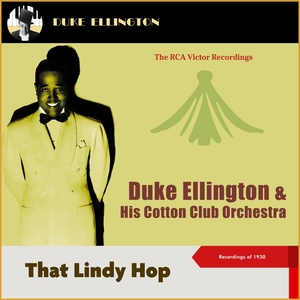 Обложка для Duke Ellington & His Cotton Club Orchestra - That Lindy Hop