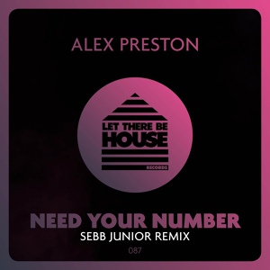 Обложка для Alex Preston, Sebb Junior - Need Your Number