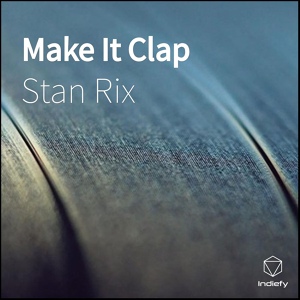 Обложка для Stan Rix - Make It Clap