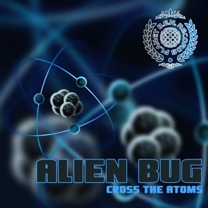 Обложка для Alien Bug - Cross The Atoms ✦pma✦