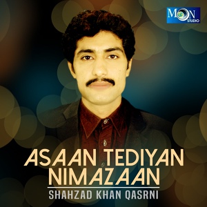 Обложка для Shahzad Khan Qasrni - Asaan Tediyan Nimazaan