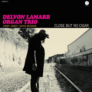 Обложка для Delvon Lamarr Organ Trio - Close but No Cigar