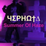 Обложка для Summer Of Haze - Mωvʃ 8∆ck Mω†hσrfʊckσrz