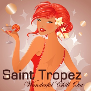 Обложка для Saint Tropez Radio Lounge Chillout Music Club - Dedicated (Cocktail Party Music)