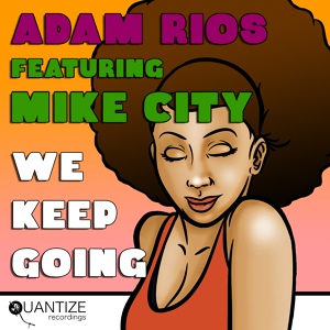 Обложка для [ ZistaSo-9dades ] - Adam Rios Feat. Mike City - We Keep Going (Original Mix)