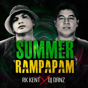 Обложка для DJ Danz, RK Kent - Summer Rampapam