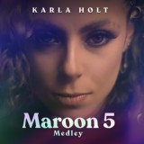 Обложка для Karla Holt - Maroon 5 Medley