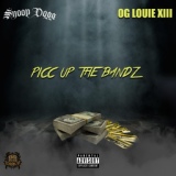 Обложка для OG Louie The XIII feat. Snoop Dogg - Picc Up The Bandz