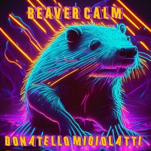 Обложка для Donatello Migiolatti - Beaver Calm