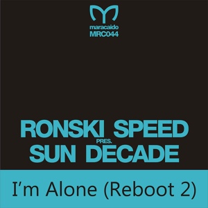 Обложка для Ronski Speed Presents Sun Decade - I'm Alone (Reboot 2)