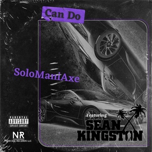 Обложка для SoloManiAxe feat. Sean Kingston - Can Do (feat. Sean Kingston)