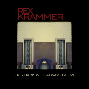 Обложка для Rex Krammer - Our dark will always glow