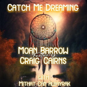 Обложка для Moan Barrow feat. Craig Cairns - Catch Me Dreaming