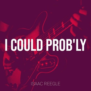 Обложка для Isaac Reegle - I Could Prob'ly