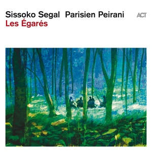 Обложка для Ballaké Sissoko, Emile Parisien, Vincent Peirani feat. Vincent Segal - La Chanson des Égarés
