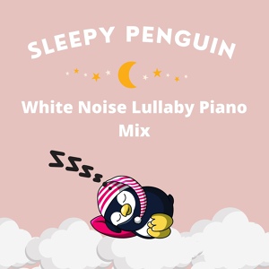 Обложка для Sleepy Penguin - Deep Sleep Baby Lullabies