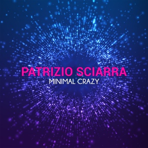 Обложка для Patrizio Sciarra - Minimal Crazy