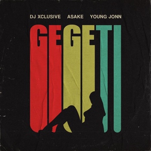 Обложка для Dj Xclusive, Asake, Young Jonn - GEGETI