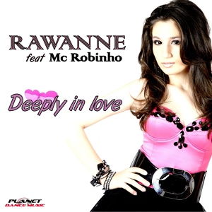 Обложка для Rawanne feat. MC Robinho - Deeply In Love (Official Radio Edit)(NEW2010)