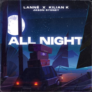 Обложка для LANNÉ x Kilian K, Jason Sydney - All Night