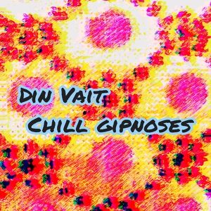 Обложка для Din Vait - Chill Gipnoses