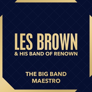 Обложка для Les Brown and His Band of Renown - Closing Announcement by Les Brown (Sentimental Journey)