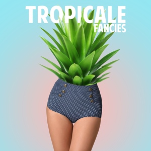 Обложка для Fancies - Tropicale