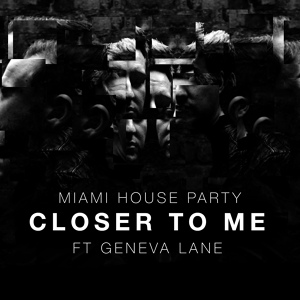 Обложка для Miami House Party feat. Geneva Lane - Closer To Me
