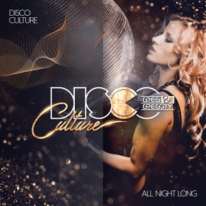Обложка для Disco Culture feat. Greg, Gregory - All Night Long