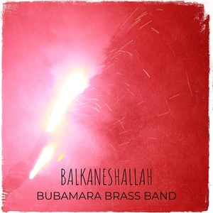 Обложка для Bubamara Brass Band - Balkaneshallah