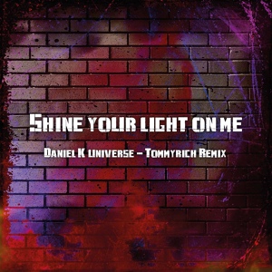 Обложка для Aganman, Daniel K Universe, Tommyrich - Shine Your Light on Me