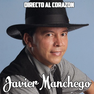 Обложка для Javier Manchego - Mi ultimo canto criollo