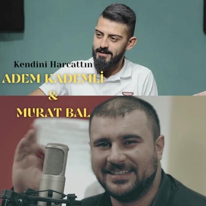 Обложка для Adem Kademli, Murat Bal - Kendini Harcattın