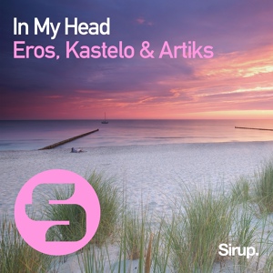 Обложка для Eros, Kastelo, Artiks - In My Head