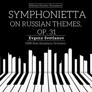 Обложка для USSR State Symphony Orchestra, Evgeny Svetlanov - Symphonietta on Russian Themes, Op. 31: I. Allegretto pastorale