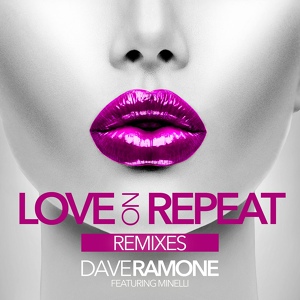 Обложка для Dave Ramone feat. Minelli - Love on Repeat (feat. Minelli) [Festival Mix Edit]