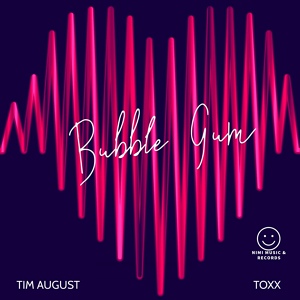 Обложка для Tim August feat. TOXX - Bubble Gum