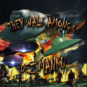 Обложка для Dez Manku - They Walk Among Us